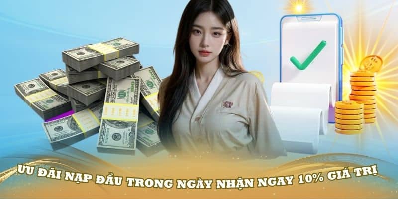 Ưu đãi nạp đầu trong ngày nhận ngay 10% giá trị